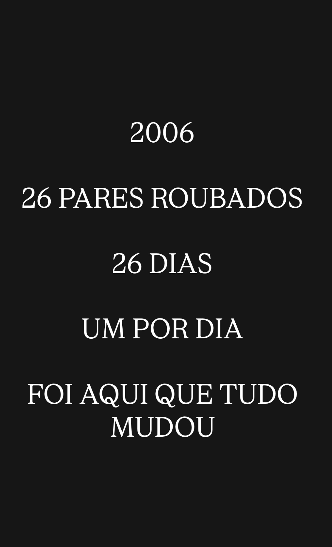 Durante 26 dias úteis, um par de calçados desapareceu por dia. Eu estava dentro da loja todos os dias. E não percebi. INICIAVA O MÉTODO PILOTO DE LOJA SER DESENVOLVIDO